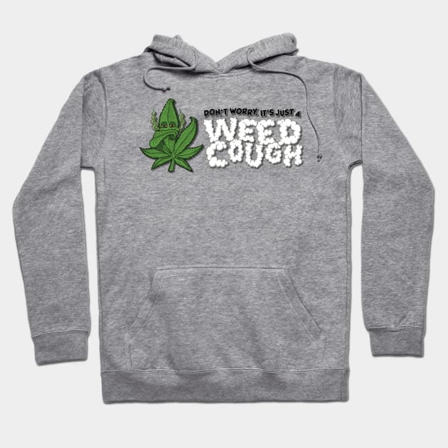 Don't Worry, It's Just A Weed Cough - Horizontal Hoodie by deancoledesign